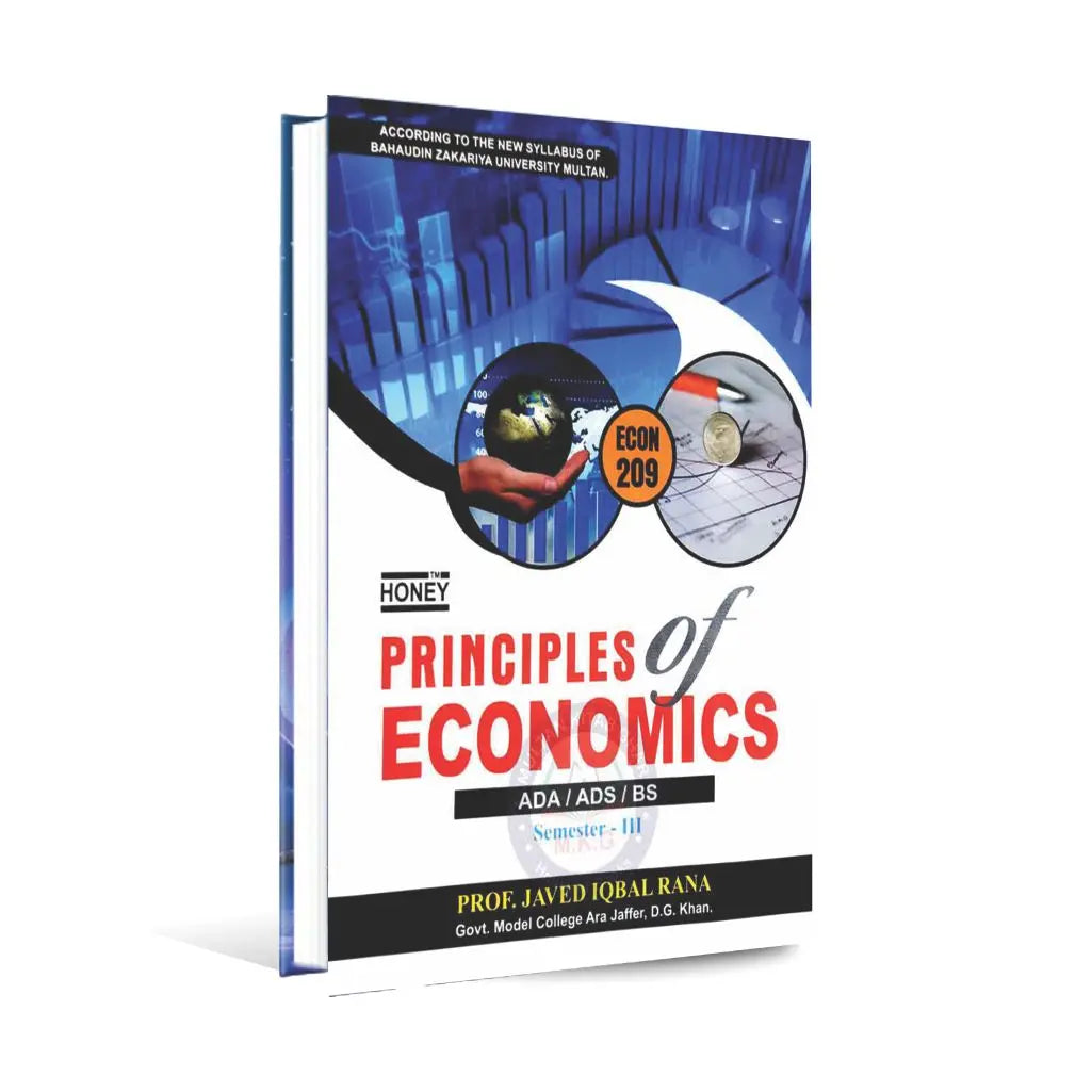 Honey Principle of Economics ECON209 for ADA/ ADS/ 3rd Semester By Prof. Javed Iqbal Rana Multan Kitab Ghar