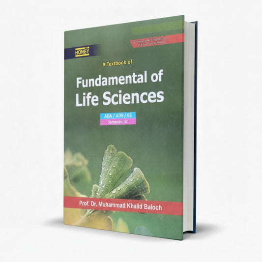 Honey A Textbook of Fundamentals of Life Sciences ADA/ADS/BS Semester I by Prof. Dr. M. Khalid Baloch MKG