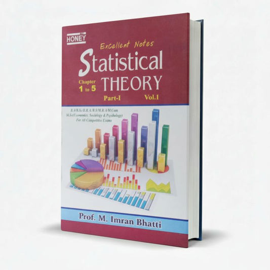 Honey Excellent Notes Statistical Theory Part I Vol.1 (Chapters 1-5) by M. Imran Bhatti MKG