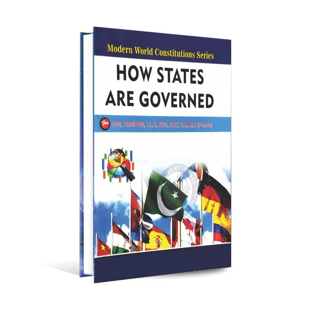 How States Are Governed Book for CSS, PMS/ PCS, LL.B By M. Sohail Bhatti