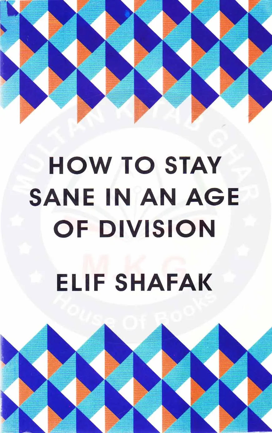 How to Stay Sane In An AGE Of Division Book By Elif Shafak Multan Kitab Ghar