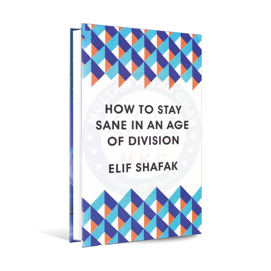 How to Stay Sane In An AGE Of Division Book By Elif Shafak Multan Kitab Ghar