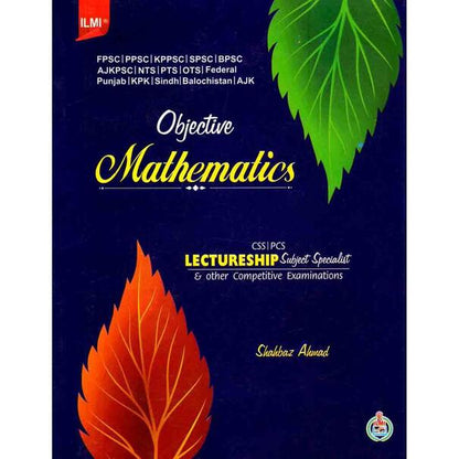 ILMI Mathematics Objective for CSS PCS Lectureship, Subject Specialist Book By Shahbaz Ahmad Multan Kitab Ghar