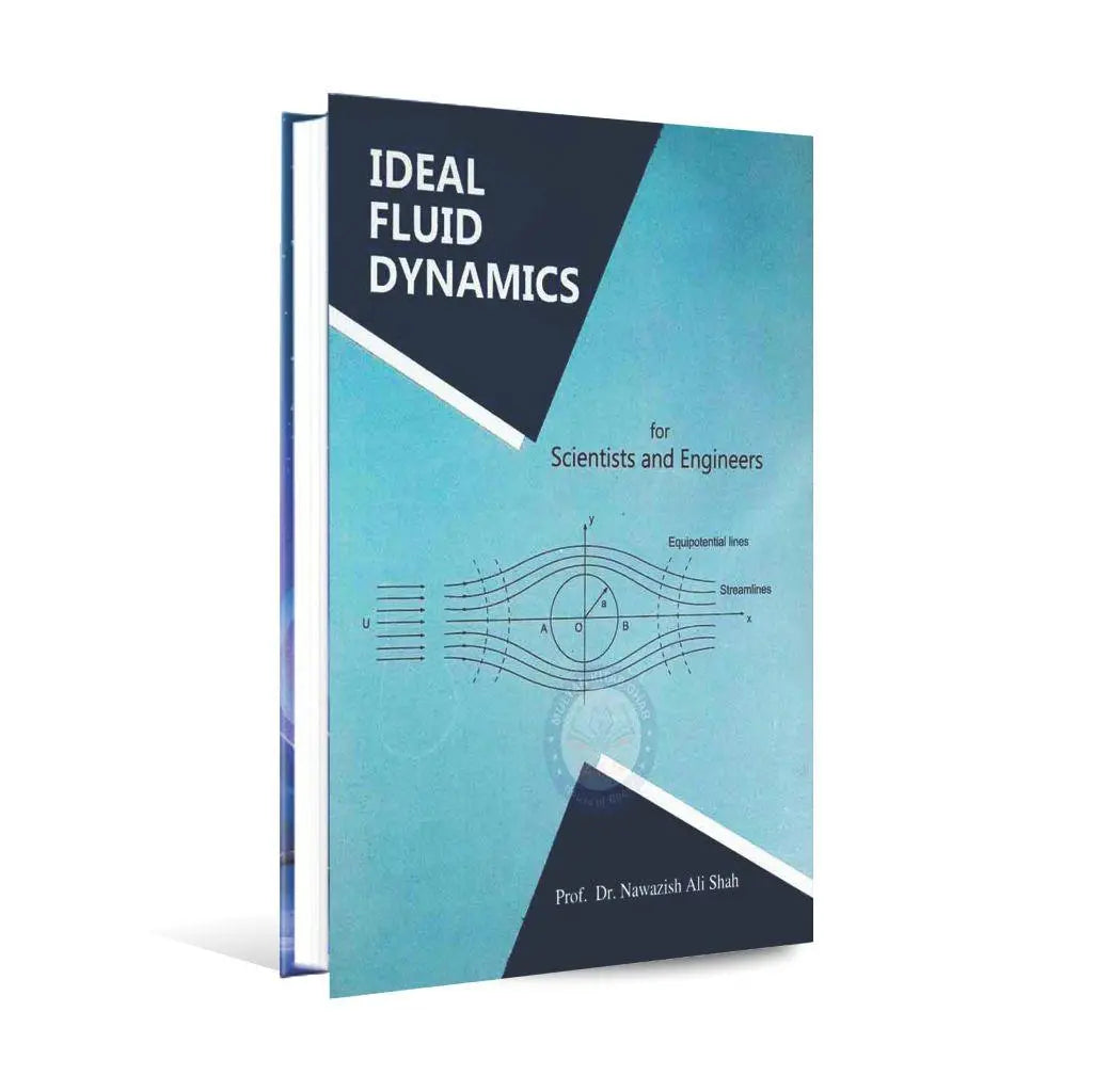 Ideal Fluid Dynamics for Scientists and Engineers Book By Prof. Dr. Nawazish Ali Shah