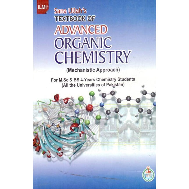 ilmi Advanced Organic Chemistry Book for M.Sc and BS-4 Years by Prof. Sanaullah Ilmi Kitab Khana