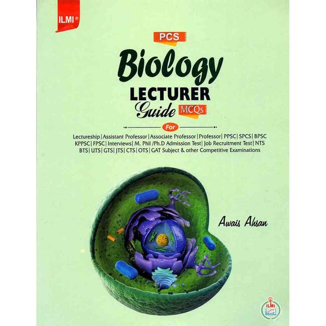 Ilmi Biology Lecturer Guide for Lectureship PPSC FPSC Interviews M. Phil Admission by Awais Ahsan Multan Kitab Ghar