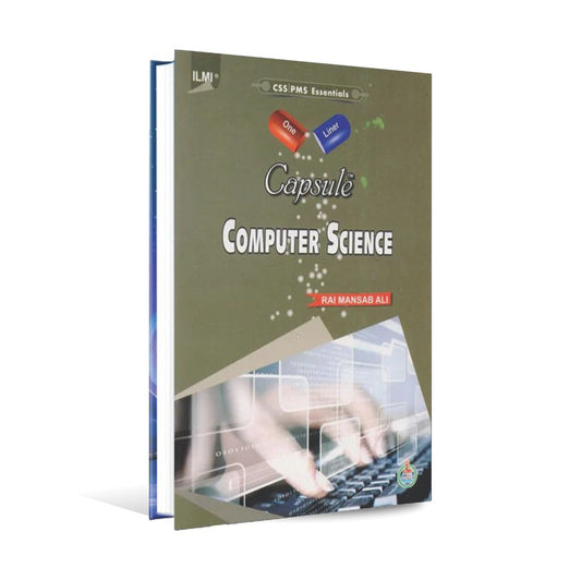 Ilmi Capsule Computer Science Book For CSS By Rai Mansab Ali - MKG