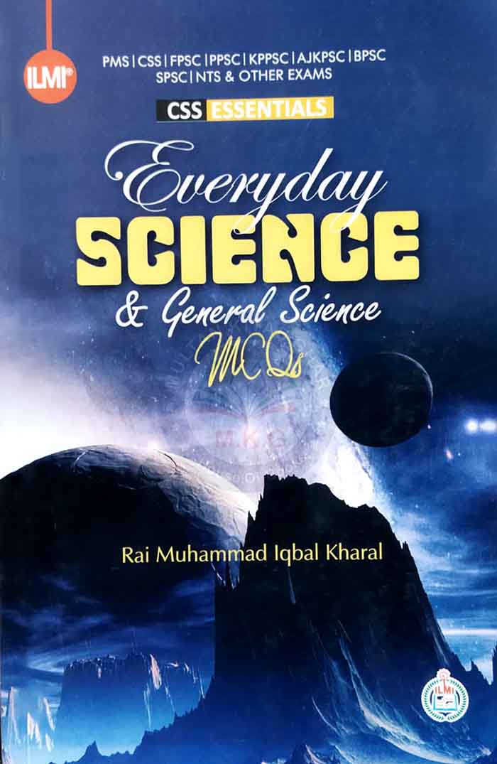 Ilmi Everyday Science General Science MCQs Book For CSS PMS (2024) Rai Iqbal kharal