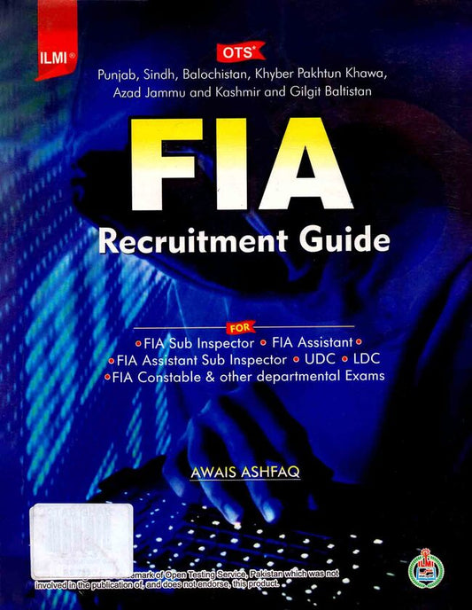 Every Possible Effort has been made to ensure that the information contained in this book is accurate at the time of going to press.
If you want to get maximum marks in this test, then You must read ilmi FIA Recruitment Guide For OTS UDC LDC By Awais Ashfaq 
OTS For Punjab, KPK, Balochistan, AJK and Gilgit Baltistan