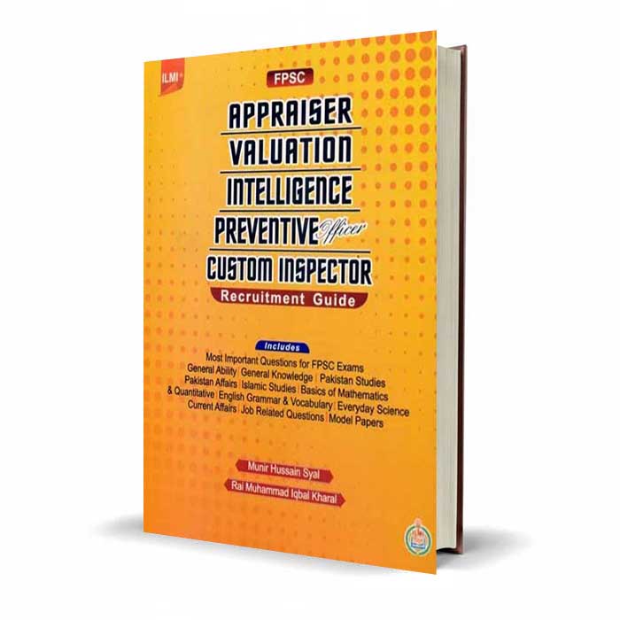 Ilmi FPSC Appraiser Valuation Intelligence Preventive Officer Custom Inspector Recruitment Guide By Munir Hussain Syal