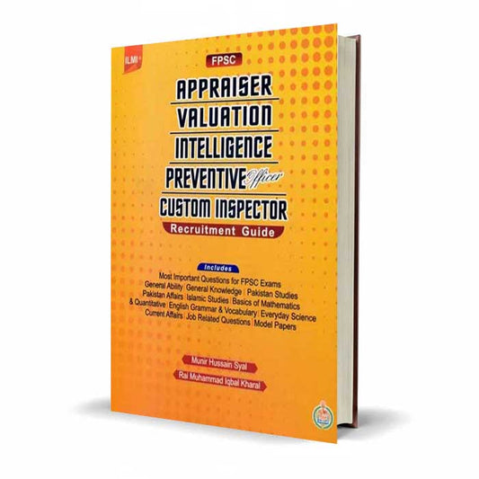 Ilmi FPSC Appraiser Valuation Intelligence Preventive Officer Custom Inspector Recruitment Guide By Munir Hussain Syal