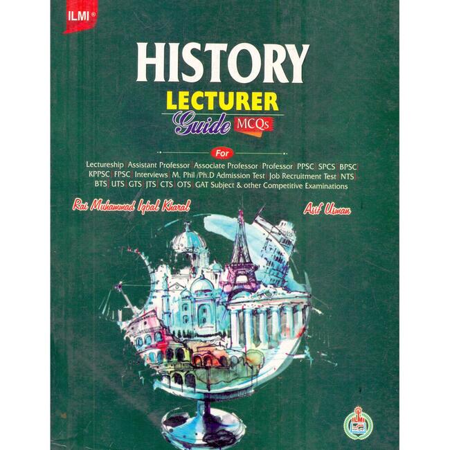 ilmi History Lecturer Guide MCQS for NTS PPSC by Rai M Iqbal Kharal