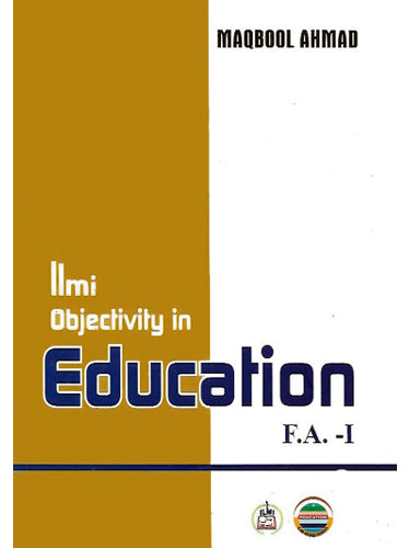 Ilmi Objective in Education Book For F.A Part-1 by Maqbool Ahmed Multan Kitab Ghar