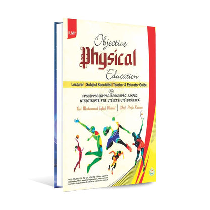 Ilmi Objective Physical Education for Lecturer Subject Specialist Teacher Educator Guide Book by Rai M. Iqbal Kharal Multan Kitab Ghar