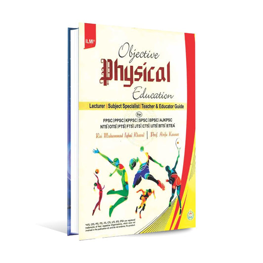 Ilmi Objective Physical Education for Lecturer Subject Specialist Teacher Educator Guide Book by Rai M. Iqbal Kharal Multan Kitab Ghar