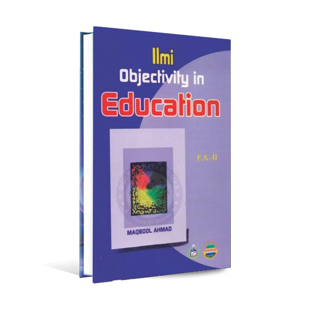 Ilmi Objective in Education Book For F.A Part 2 by Maqbool Ahmed Multan Kitab Ghar