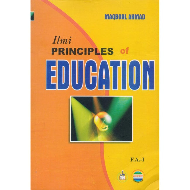 Ilmi Principles of Education Book For F.A.-I By Maqbool Ahmad