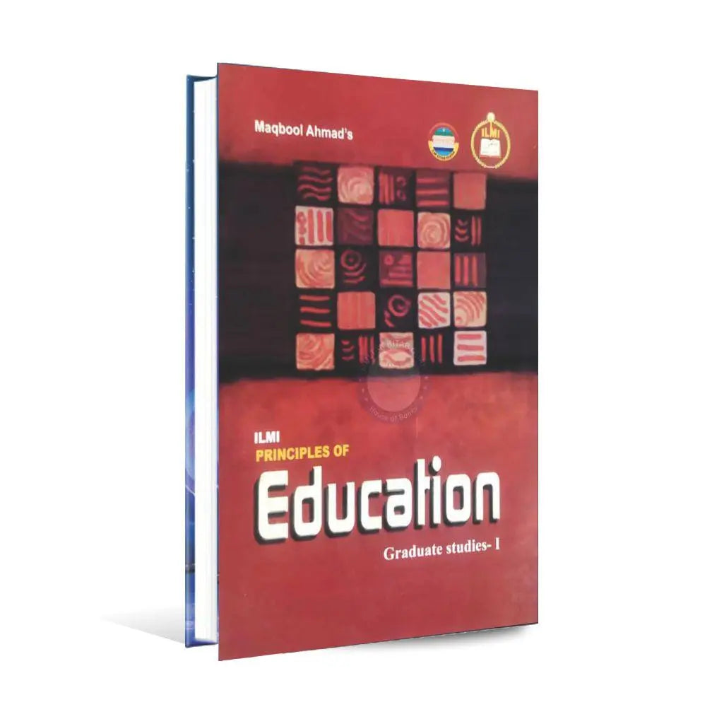 Ilmi Principles of Education Book for Graduate student-I By Maqbool Ahmad