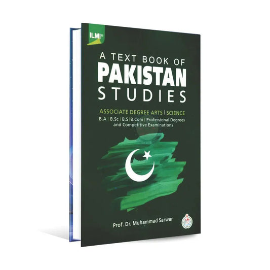 Ilmi Text Book of Pakistan Studies Book for B.A, B.sc, B.S by Dr. M Sarwar