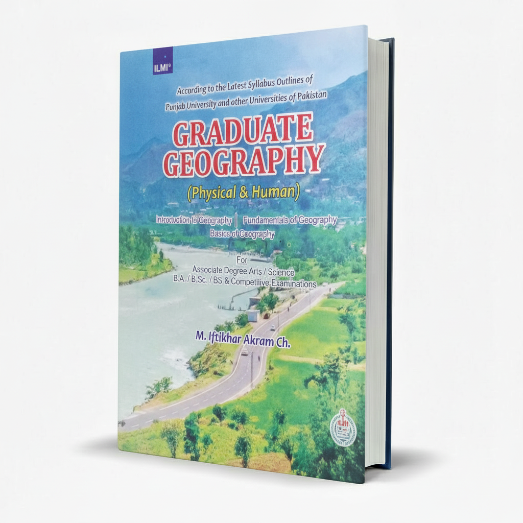 Ilmi Graduate Geography Physical & Human for BA BSc BS by M. Iftikhar Akram MKG