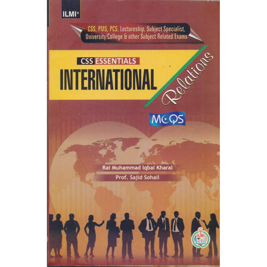 Ilmi International Relations MCQs for CSS, PMS, PCS (Solved Edition) - MKG