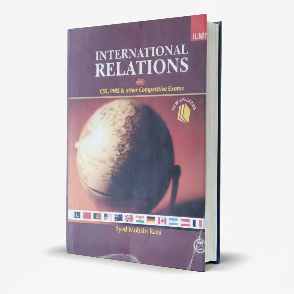 Ilmi International Relations for CSS PMS by Syed Mohsin Raza MKG