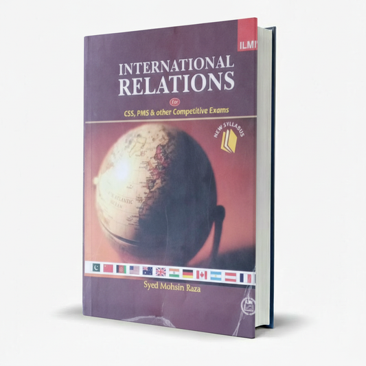 Ilmi International Relations for CSS PMS by Syed Mohsin Raza MKG
