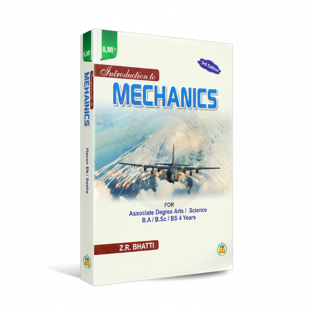 Ilmi Introduction to Mechanics 3rd Edition by Z R Bhatti MKG
