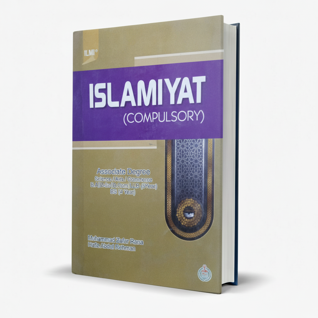 Ilmi Islamiyat (Compulsory) for B.A, B.Sc, BS 4-Year by M. Zafar Rana MKG