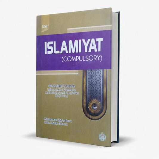 Ilmi Islamiyat (Compulsory) for B.A, B.Sc, BS 4-Year by M. Zafar Rana MKG