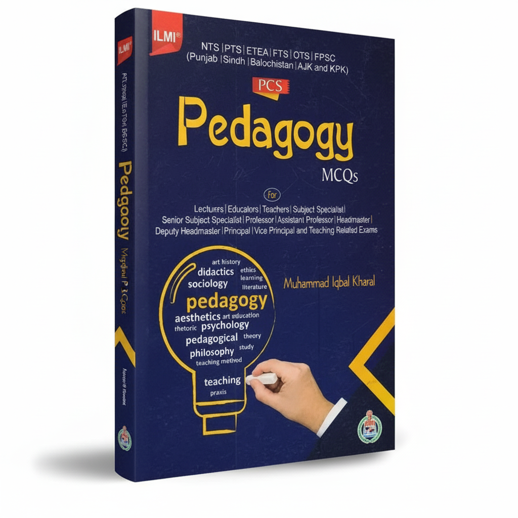 Ilmi Pedagogy MCQs for Lecturers, Educators, Teachers, Subject Specialist, etc By Muhammad Iqbal Kharal - MKG