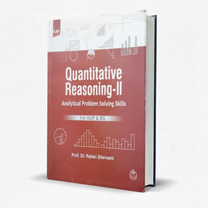 Ilmi Quantitative Reasoning-II Analytical Problem Solving Skills for ADP, BS by Dr. Rehan Sherwani MKG