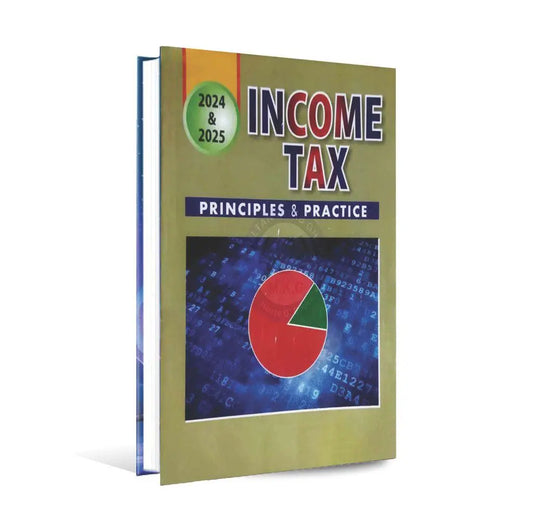 Income Tax Principles Practice New Edition 2024-2025 By Muhammad Muazzam Mughal Syed Mubin Mehmood & Co