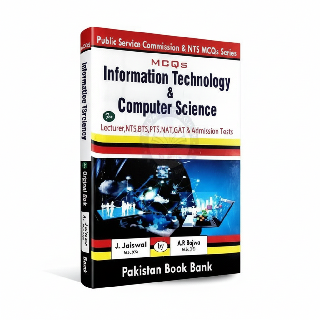 Information Technology computer Science MCQ's for Lecturer, NTS, BTS, NAT,GAT and Admission Test By J. Jaiswal A.R Bajwa - MKG