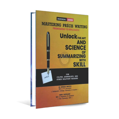 Inspiring Mastering precis Writing Book Form Basic to Brilliance for CSS, PMS By M Akram Bhutto Multan Kitab Ghar