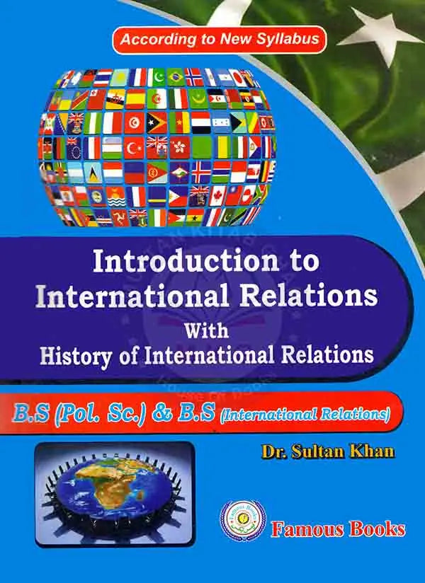 Introduction to International Relations with History of International Relations for B.S (Pol. Sc) & B.S (International Relations) By Dr. Sultan Khan Multan Kitab Ghar