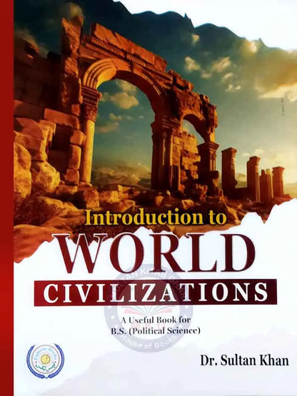 Introduction to World Civilizations for B.S Students By Dr. Sultan Khan Famous Books