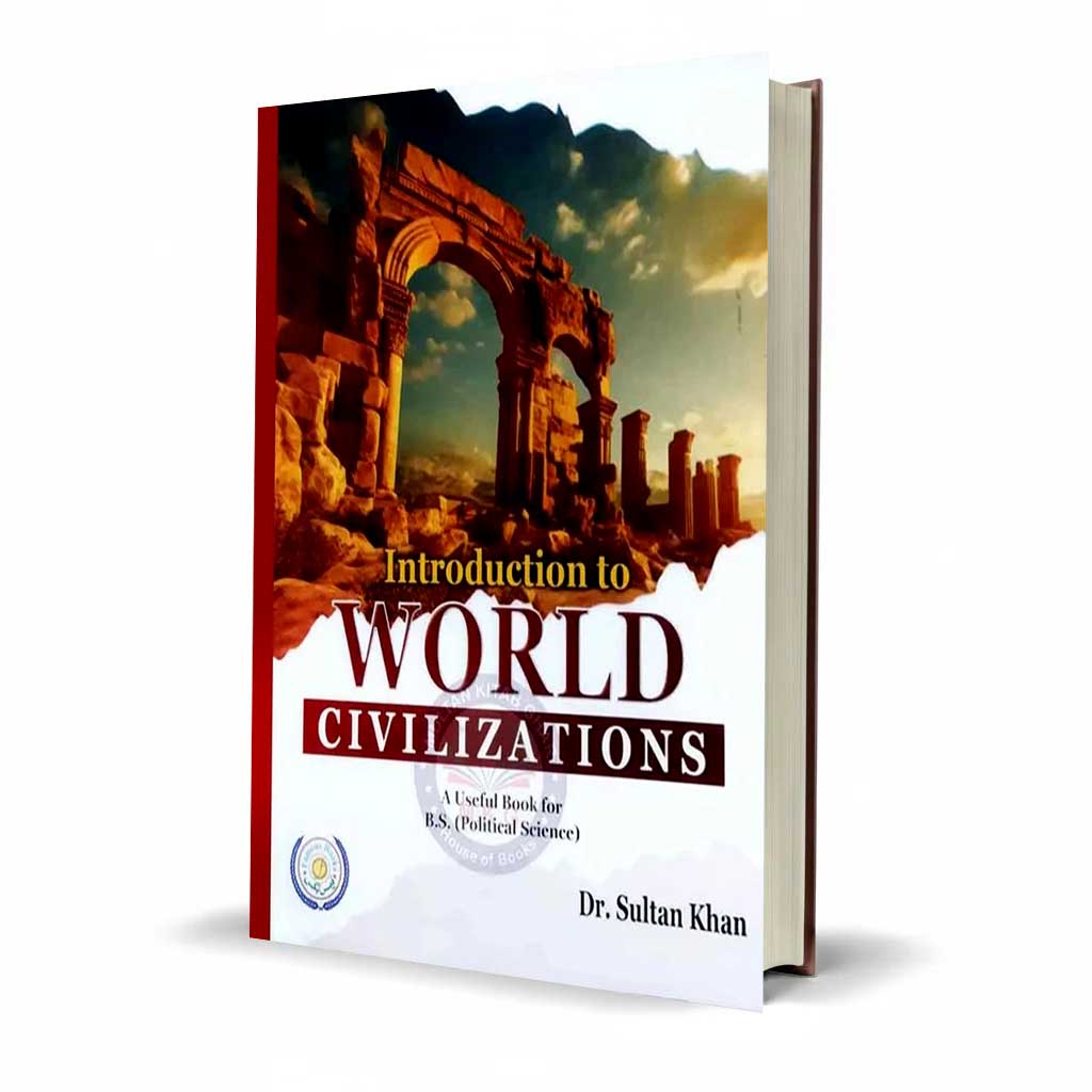 Introduction to World Civilizations for B.S Students By Dr. Sultan Khan