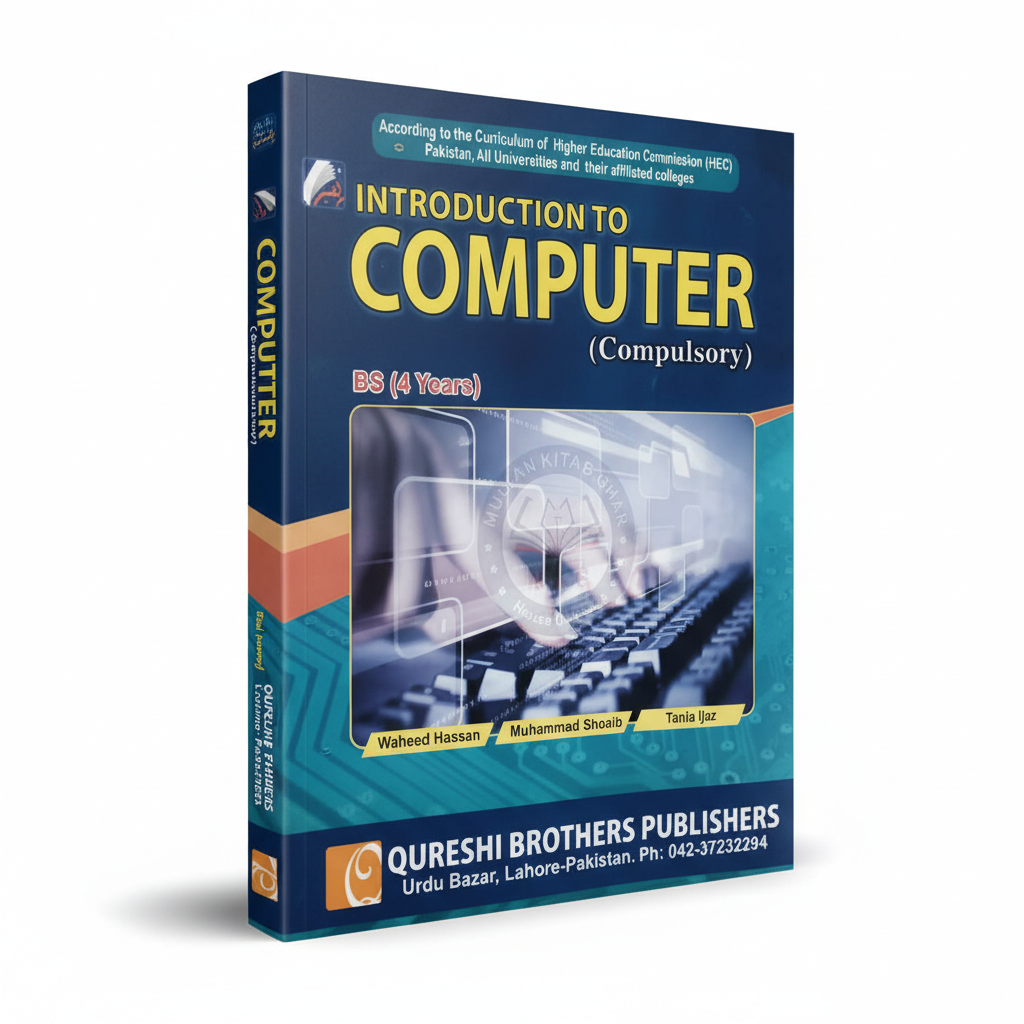 Introduction to Computer BS 4 Years by Waheed Hassan Qureshi MKG