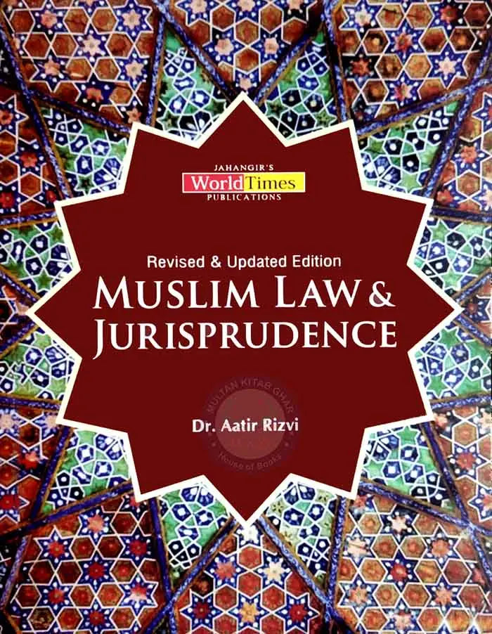 JWT Muslim Law & Jurisprudence Revised & Updated Edition by Dr. Aatir Rizvi Multan Kitab Ghar