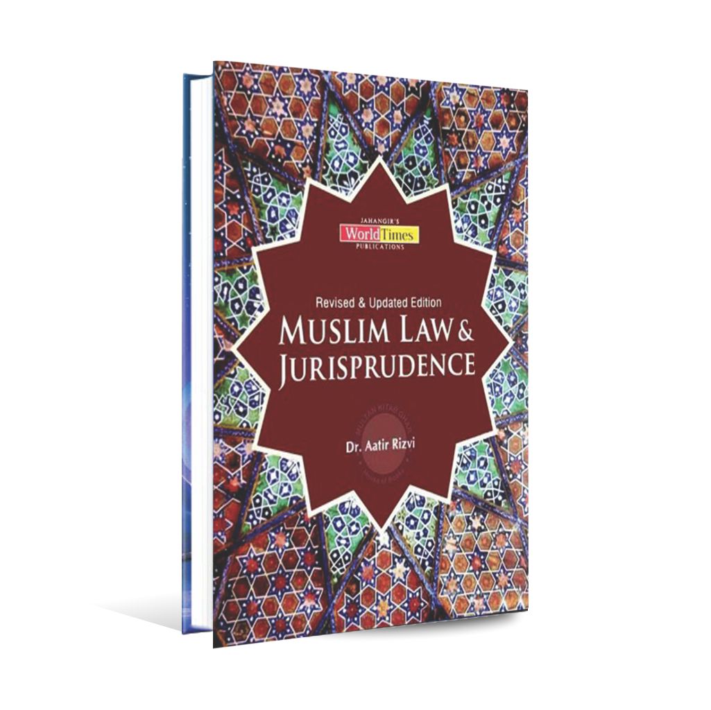 JWT Muslim Law & Jurisprudence Revised & Updated Edition by Dr. Aatir Rizvi Multan Kitab Ghar