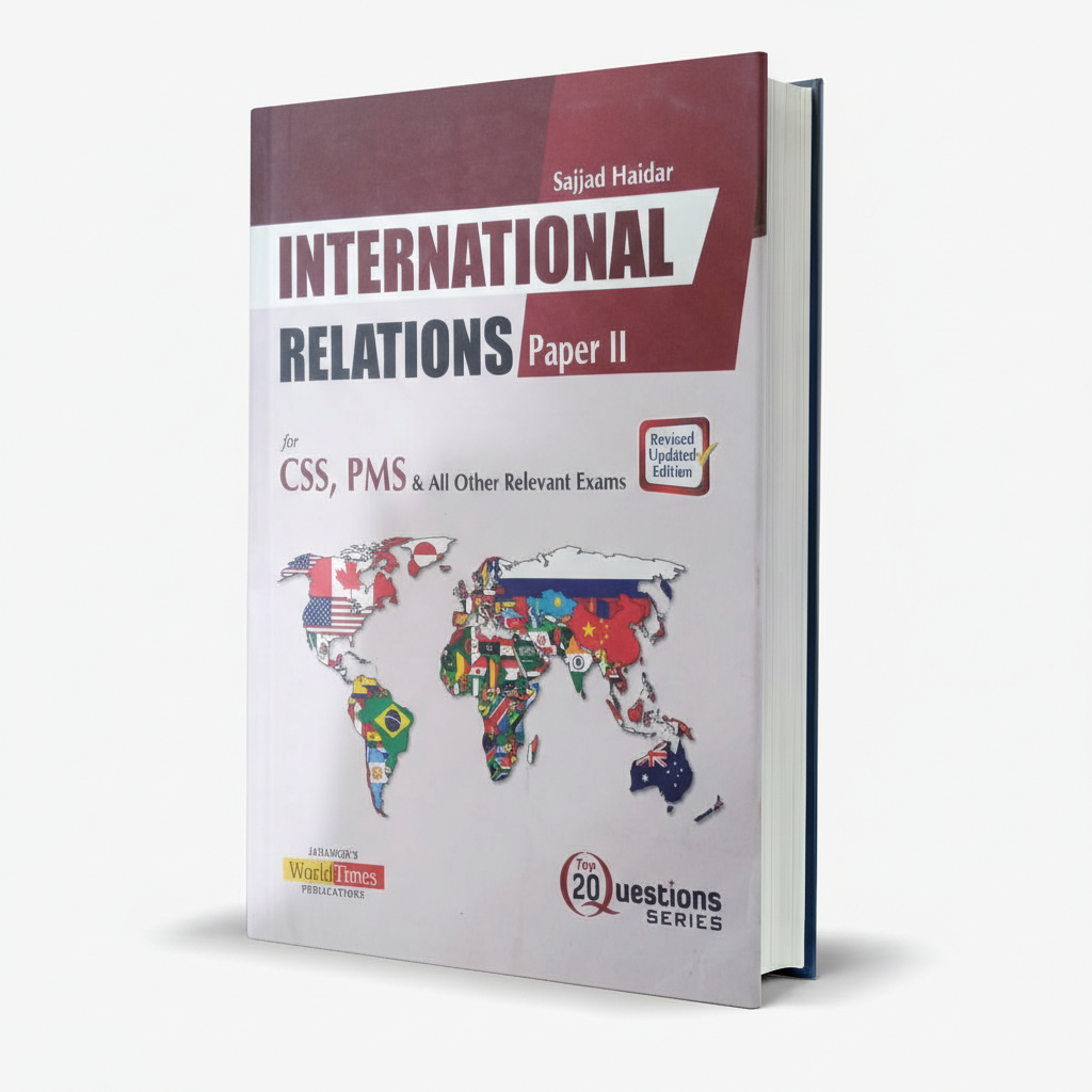 JWT International Relations Paper 2 Book For CSS, PMS & All Other Relevant Exams By Sajjad Haidar MKG