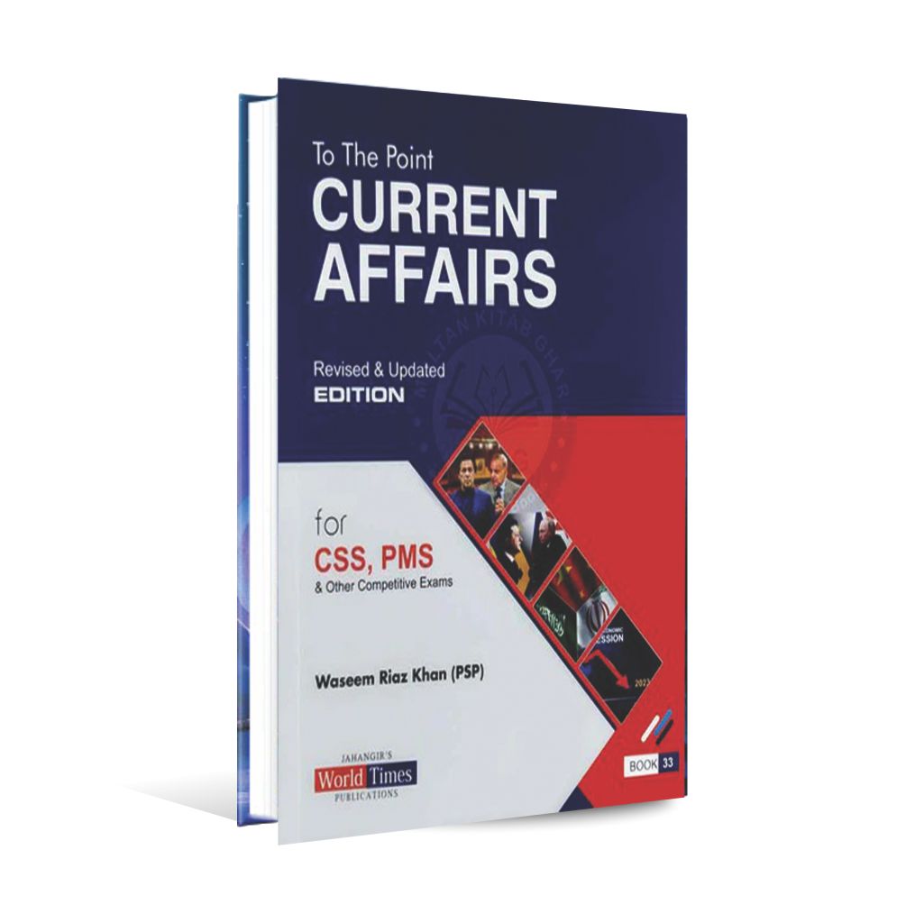 To The Point Current Affairs for CSS, PMS – By Waseem Riaz Khan (PSP) - MKG