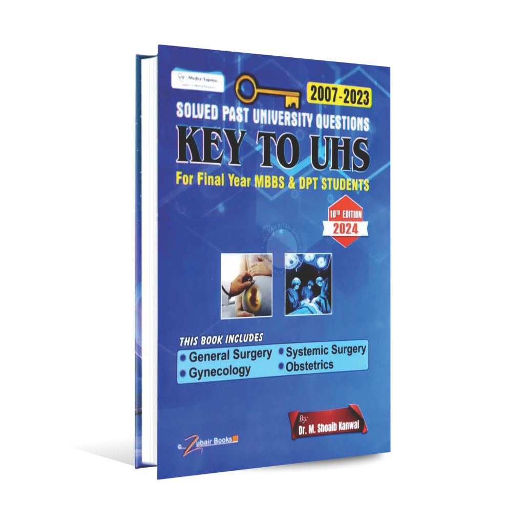 Key to UHS Solved Past University Question 2007-2023 for Final year MBBS DPT Student by Dr M Shoaib Multan Kitab Ghar