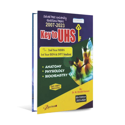 Key to UHS for 2nd Year MBBS 1st Year BDS DPT Student Solved Past University Question Paper's 2007-2023 By Dr. M. Shoaib Kanwal 6th Edition 2023-2004 Multan Kitab Ghar
