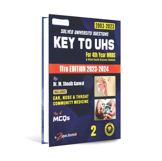 Key to UHS for 4th Year MBBS Solve University Question 2003-2023 11th Edition 2023-2024 Plus MCQs Book 2 By Dr. M. Shoaib Kanwal Multan Kitab Ghar