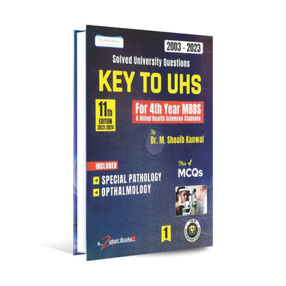 Key to UHS for 4th Year MBBS Solve University Question 2003-23 11th Edition 2023-24 Plus MCQs Book Vol-1 By Dr. M. Shoaib Kanwal Multan Kitab Ghar