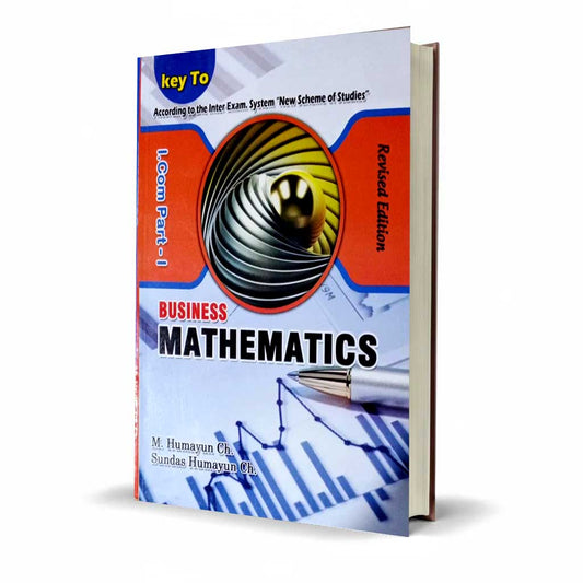 Key to Business Mathematics for I.Com Part-I by M. Humayun Ch.