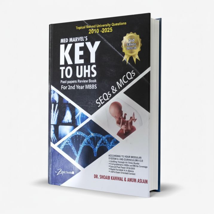 Key to UHS for 2nd Year MBBS 1st Year BDS DPT Student Solved Past University Question Paper's 2010-2025 By Dr. M. Shoaib Kanwal 3rd Edition 2025-2026 MKG