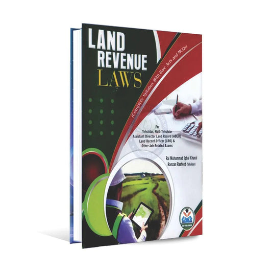 Land Revenue Laws for Tehsildar, Naib Teshildar, Assistant Director Land Record By Rai M Iqbal Kharal Rai M Iqbal Kharal